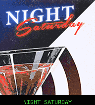 NIGHT SATURDAY