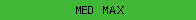 MED MAX